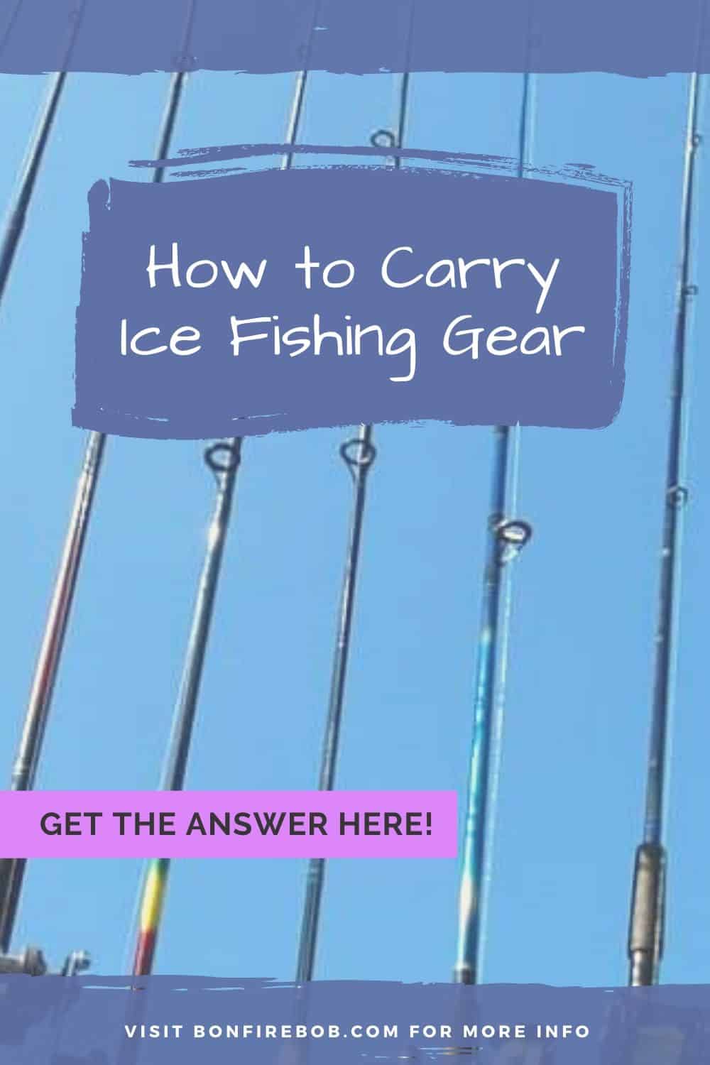 How to Carry Ice Fishing Gear. EasytoRead & Quick Guide